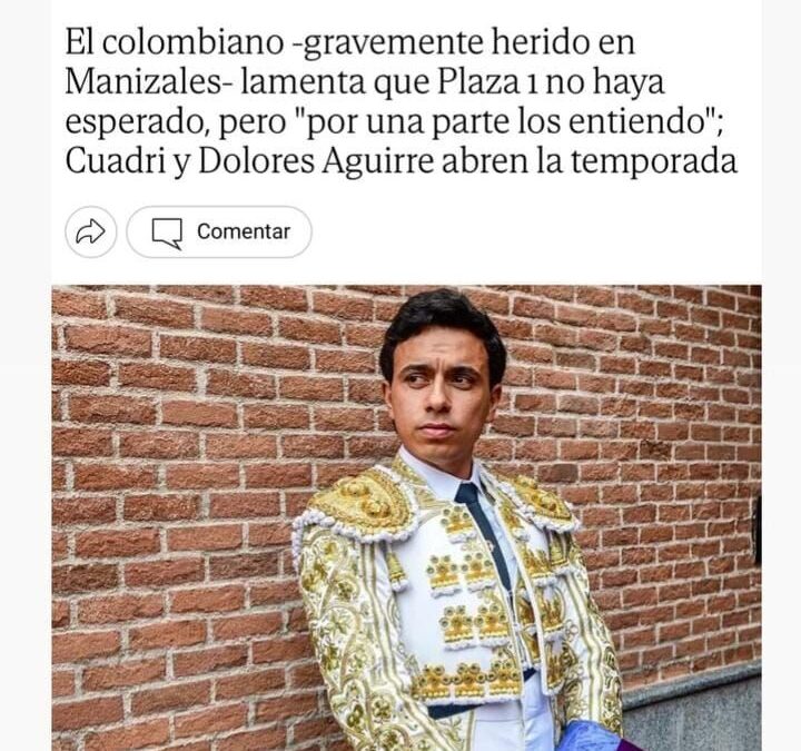 Juan de Castilla no abrirá la temporada en Las Ventas por el percance en Manizales. Estará en Villaseca de la Sagra el 21 de marzo